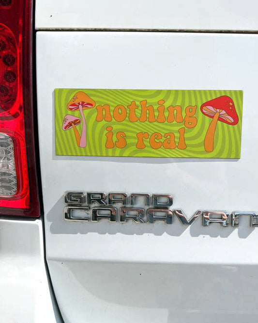 Nothing is Real Car Magnet
